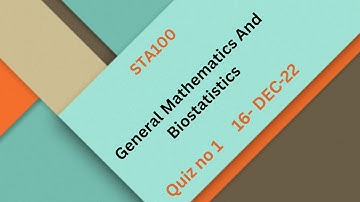 STA100 General Mathematics And Biostatistics Quiz No 1 Solution