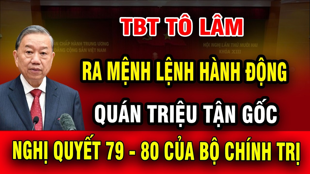 [PODCAST] Vì sao Tổng Bí thư Tô Lâm trực tiếp “quán triệt tận gốc” Nghị quyết 79–80?