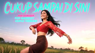 'CUKUP SAMPAI DI SINI' POP DANGDUT KOPLO TERBARU 2026