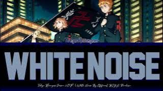 Tokyo Revengers Season 2 OP FULL White Noise,  HIGE Dandism [Color Coded Lyrics Kan/Rom/Eng]