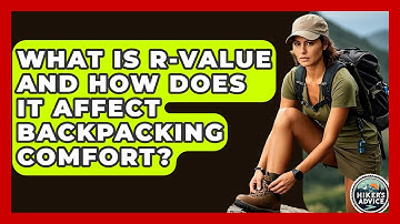 What Is R-value And How Does It Affect Backpacking Comfort? - The Hiker