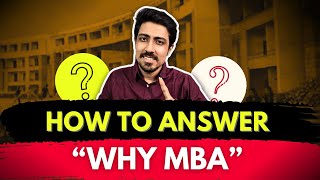 How I answered 'Why MBA' Question | The Perfect answer for IIM Interviews  GDPI Preparation