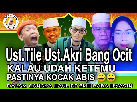 UST TILE, UST AKRI , BANG OCIT KLW DA KETEMU PASTI KOCAK ABIS😃😃