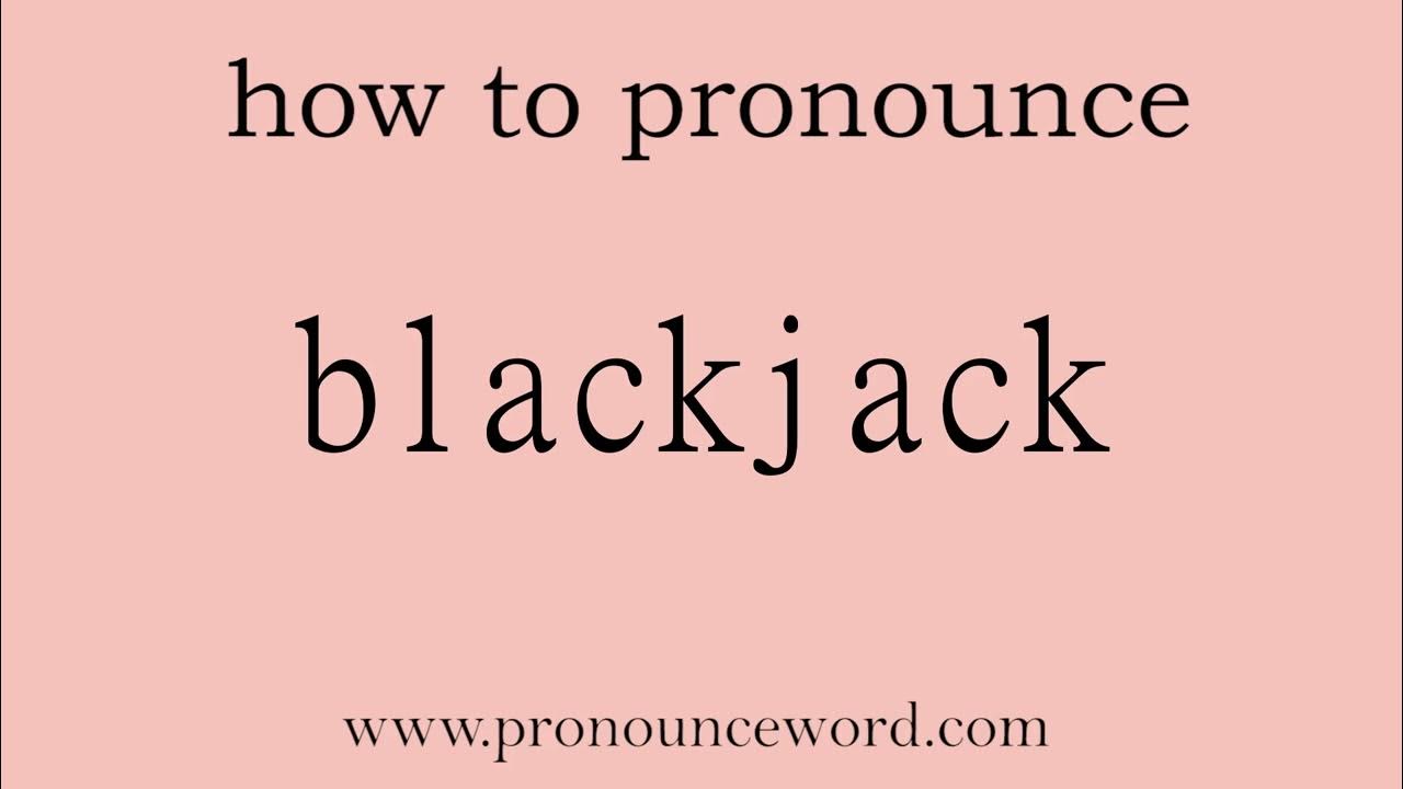 blackjack How to pronounce blackjack in english (correct!).Start with