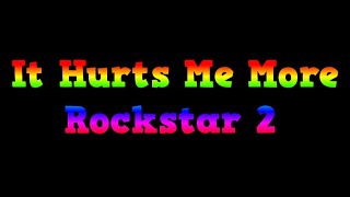 IT HURTS ME MORE - ROCKSTAR 2 OPM KARAOKE OKOK