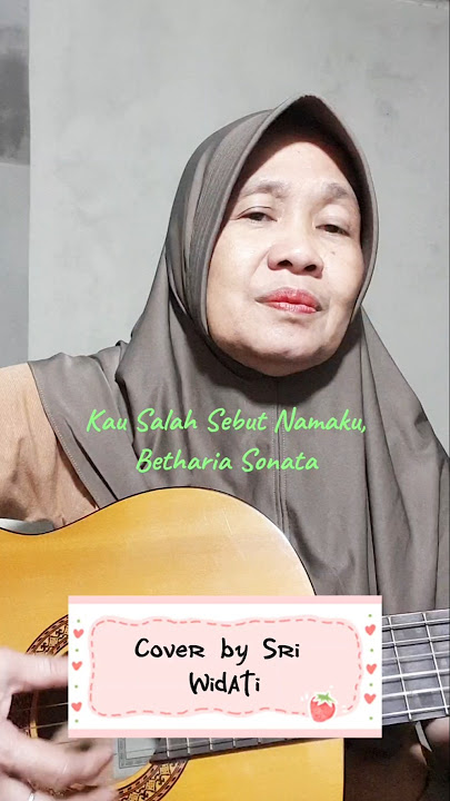 Kau Salah Sebut Namaku, Betharia Sonata, cover by Sri Widati