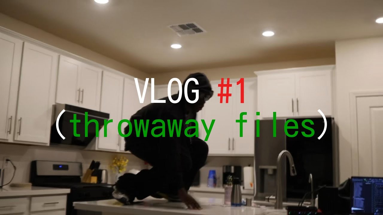 VLOG #1 - (throwaway files)