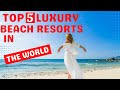 The top luxury beach resorts in the world  luxury travel guide  epic luxury travel and lifestyle