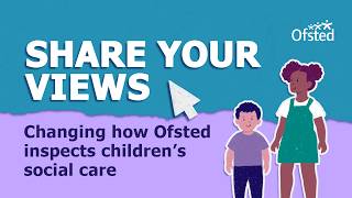 Changing how Ofsted inspects children’s social care: a quick summary
