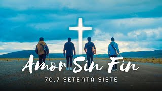 Amor Sin Fin - 70.7 Setenta Siete (Videoclip Oficial)