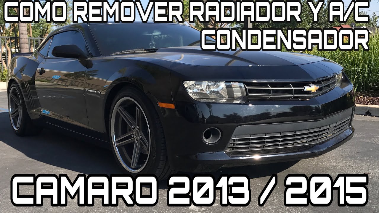 COMO REMOVER  A/C  CONDENSADOR  RADIADOR  Y FAN O ABANICOS 2014  CHEVY CAMARO