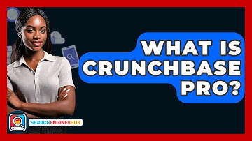 What Is Crunchbase Pro? - SearchEnginesHub.com
