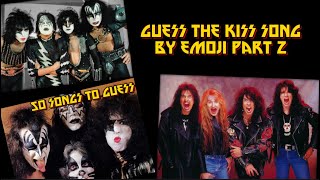 Guess The KISS Song By Emoji Part 2 (50 songs to guess)