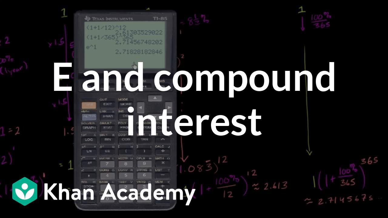 𝑒 And Compound Interest Video Khan Academy