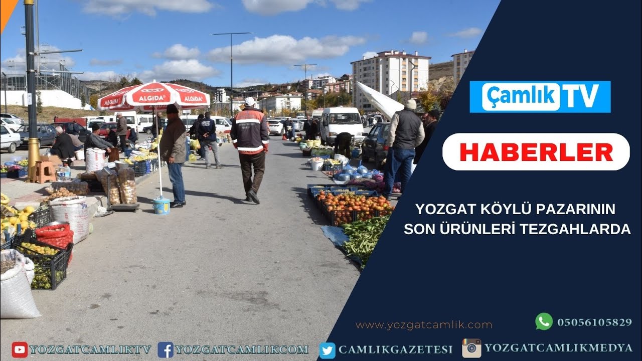 YOZGAT KÖYLÜ PAZARININ SON ÜRÜNLERİ TEZGAHLARDA
