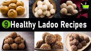 9 Healthy Ladoo Recipes | Quick & Easy Ladoo Recipes | Instant Ladoo Recipe |Must Try Laddu Recipes