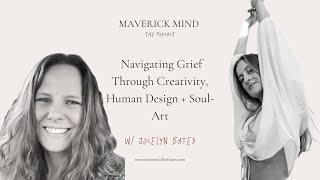 Navigating Grief Through Creativity, Human Design + Soul-Art With Jocelyn Bates