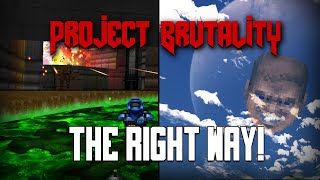 I Played Project Brutality 'The Right Way' And It Was a LOT of Fun!