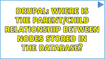 Drupal: Where is the parent/child relationship between nodes stored in the database?