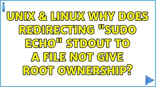 Famous Unix & Linux: Why does redirecting "sudo echo" stdout to a file not give root ownership? Profile