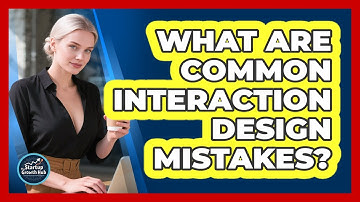 What Are Common Interaction Design Mistakes?
