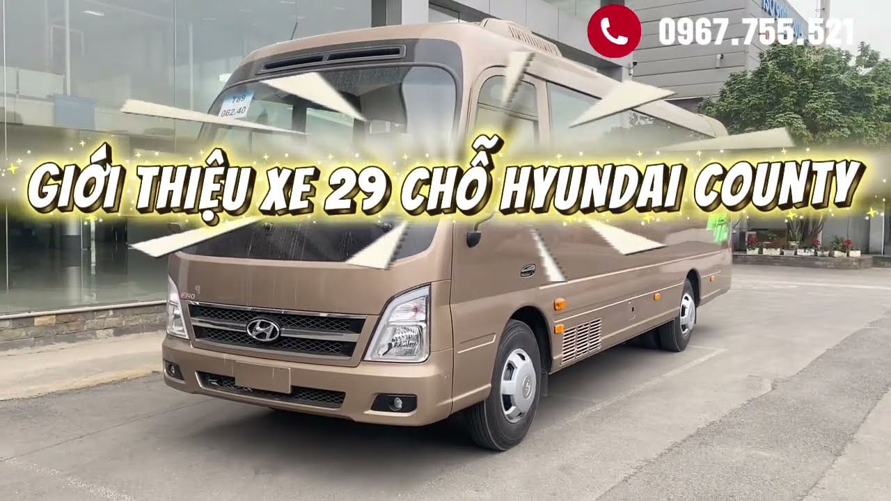 22| Hyundai County 29 chỗ - xe Du lịch bền bỉ, tiết kiệm | Giá tốt 2026| 0967.755.521