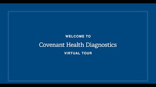 Covenant Health Diagnostics Virtual Tour