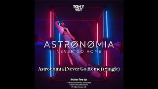 Tony Igy -Astronomia (Never Go Home) Resimi