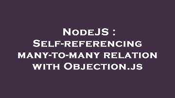 NodeJS : Self-referencing many-to-many relation with Objection.js