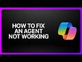 How To Fix an Agent Not Working in Copilot Studio! Tutorial