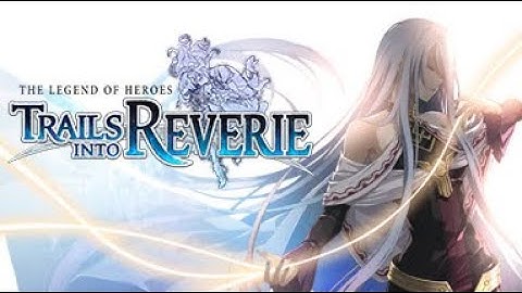 The Legend of Heroes: Trails into Reverie to the castle of mirrors