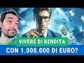 Reddito da pensione  possibile vivere di rendita con 1000000 di euro