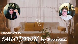 LESBIANS react to SHUTDOWN by MOONBYUL (Feat. SEORI)