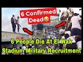 BREAKING SIX PEOPLE D E AT ACCRA EL WAK STADIUM DURING MILITARY RECRUITMENT