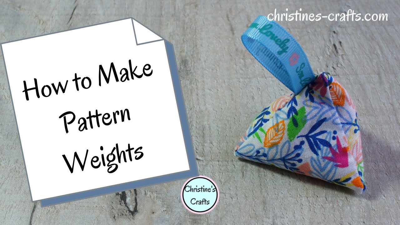 HOW TO SEW YOUR OWN CUTE PATTERN WEIGHTS - DIY Fabric Weights for