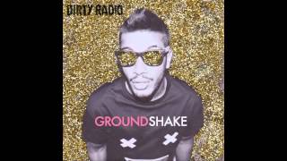 Dirty Radio - Ground Shake Radio Radio Mix
