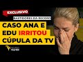 CASO ANA E EDU CHOCOU CÚPULA DA RECORD #ricardofeltrin #exclusivo #anahickmann