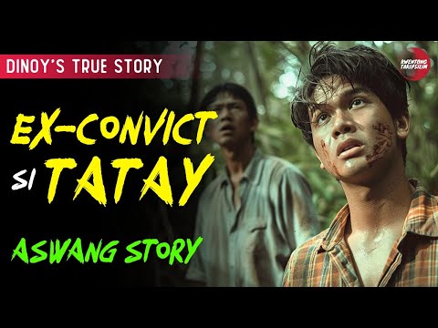 EX CONVICT SI TATAY | KWENTONG ASWANG | TRUE STORY