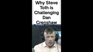 Why Steve Toth is Challenging Dan Crenshaw