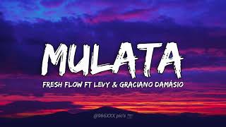 Mulata - Fresh Flow ft Levy & Graciano Damásio | Video Lyrics (Letra)