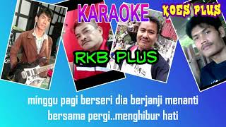 Download Lagu KARAOKE Koes Plus, MINGGU YANG CERAH, COVER RKB Plus MP3 Download Lagu KARAOKE Koes Plus, MINGGU YANG CERAH, COVER RKB Plus MP3