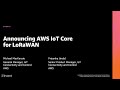 AWS re:Invent 2020: Announcing AWS IoT Core for LoRaWAN