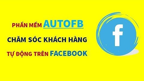 AUTOFB Chăm Sóc Khách Hàng Tự Động Trên FB | HẢI NINH 0906926986