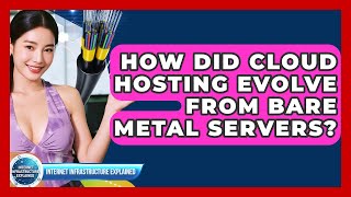 How Did Cloud Hosting Evolve From Bare Metal Servers? - Internet Infrastructure Explained