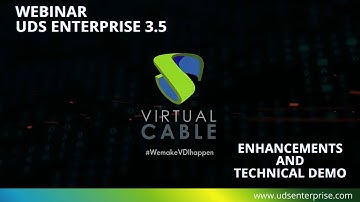 Webinar: UDS Enterprise 3.5 - Enhancements and technical demo