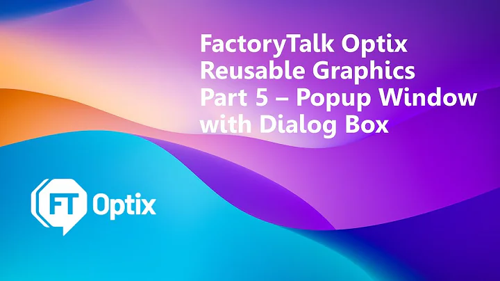 FactoryTalk Optix Reusable Graphics Part 5 - Create a Popup Window with a Dialog Box