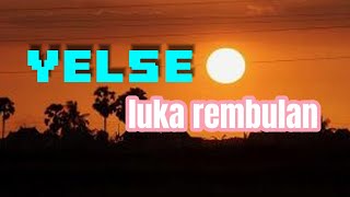 luka rembulan yelse lirik (official music video)