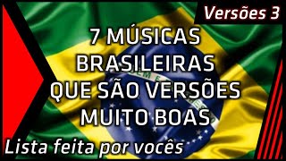 7 Músicas Brasileiras que são versões boas! (Parte 3)