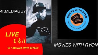 Live Q & A With Movies With RYON! @4KMediaGuy