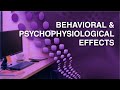 Behavioral &amp; Psychophysiological Effects and Their applications